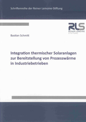 Buchcover Integration thermischer Solaranlagen zur Bereitstellung von Prozesswärme in Industriebetrieben | Bastian Schmitt | EAN 9783844027303 | ISBN 3-8440-2730-0 | ISBN 978-3-8440-2730-3