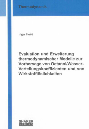 Buchcover Evaluation und Erweiterung thermodynamischer Modelle zur Vorhersage von Octanol/Wasser-Verteilungskoeffizienten und von Wirkstofflöslichkeiten | Inga Heile | EAN 9783844034721 | ISBN 3-8440-3472-2 | ISBN 978-3-8440-3472-1