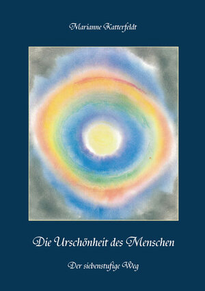 Buchcover Die Urschönheit des Menschen | Marianne Katterfeldt | EAN 9783844039603 | ISBN 3-8440-3960-0 | ISBN 978-3-8440-3960-3