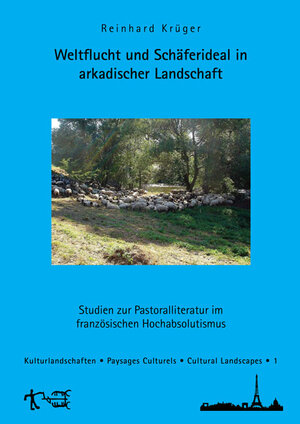 Buchcover Weltflucht und Schäferideal in arkadischer Landschaft | Reinhard Krüger | EAN 9783844039818 | ISBN 3-8440-3981-3 | ISBN 978-3-8440-3981-8