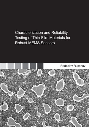 Buchcover Characterization and Reliability Testing of Thin-Film Materials for Robust MEMS Sensors | Radoslav Rusanov | EAN 9783844042603 | ISBN 3-8440-4260-1 | ISBN 978-3-8440-4260-3