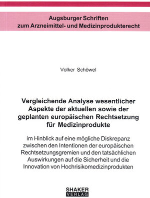 Buchcover Vergleichende Analyse wesentlicher Aspekte der aktuellen sowie der geplanten europäischen Rechtsetzung für Medizinprodukte | Volker Schöwel | EAN 9783844043952 | ISBN 3-8440-4395-0 | ISBN 978-3-8440-4395-2