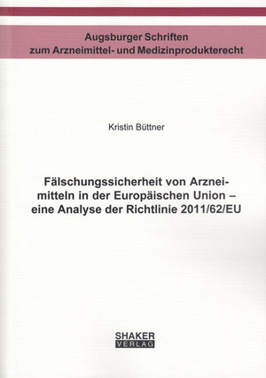 Buchcover Fälschungssicherheit von Arzneimitteln in der Europäischen Union - eine Analyse der Richtlinie 2011/62/EU | Kristin Büttner | EAN 9783844044539 | ISBN 3-8440-4453-1 | ISBN 978-3-8440-4453-9