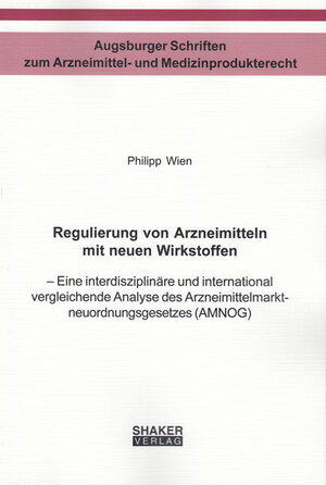 Buchcover Regulierung von Arzneimitteln mit neuen Wirkstoffen | Philipp Wien | EAN 9783844045819 | ISBN 3-8440-4581-3 | ISBN 978-3-8440-4581-9