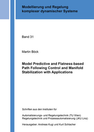 Buchcover Model Predictive and Flatness-based Path Following Control and Manifold Stabilization with Applications | Martin Böck | EAN 9783844046830 | ISBN 3-8440-4683-6 | ISBN 978-3-8440-4683-0