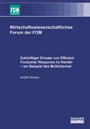 Buchcover Zukünftiger Einsatz von Efficient Consumer Response im Handel – am Beispiel des Multichannel | André Gronau | EAN 9783844047363 | ISBN 3-8440-4736-0 | ISBN 978-3-8440-4736-3