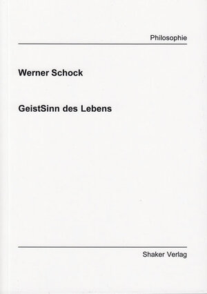 Buchcover GeistSinn des Lebens | Werner Schock | EAN 9783844051018 | ISBN 3-8440-5101-5 | ISBN 978-3-8440-5101-8