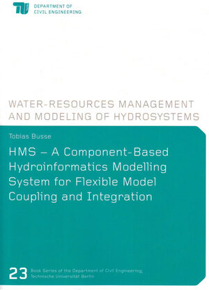 Buchcover HMS – A Component-Based Hydroinformatics Modelling System for Flexible Model Coupling and Integration | Tobias Busse | EAN 9783844051971 | ISBN 3-8440-5197-X | ISBN 978-3-8440-5197-1