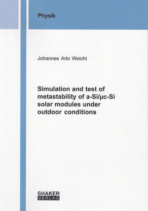 Buchcover Simulation and test of metastability of a-Si/µc-Si solar modules under outdoor conditions | Johannes Arto Weicht | EAN 9783844052244 | ISBN 3-8440-5224-0 | ISBN 978-3-8440-5224-4