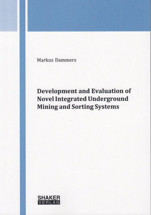 Buchcover Development and Evaluation of Novel Integrated Underground Mining and Sorting Systems | Markus Dammers | EAN 9783844052268 | ISBN 3-8440-5226-7 | ISBN 978-3-8440-5226-8