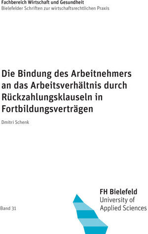 Buchcover Die Bindung des Arbeitnehmers an das Arbeitsverhältnis durch Rückzahlungsklauseln in Fortbildungsverträgen | Dmitri Schenk | EAN 9783844053364 | ISBN 3-8440-5336-0 | ISBN 978-3-8440-5336-4