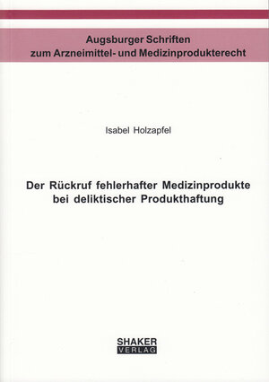 Buchcover Der Rückruf fehlerhafter Medizinprodukte bei deliktischer Produkthaftung | Isabel Holzapfel | EAN 9783844054774 | ISBN 3-8440-5477-4 | ISBN 978-3-8440-5477-4