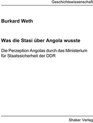 Buchcover Was die Stasi über Angola wusste | Burkard Weth | EAN 9783844055252 | ISBN 3-8440-5525-8 | ISBN 978-3-8440-5525-2
