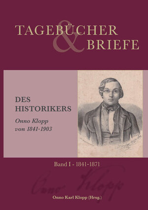 Buchcover Tagebücher und Briefe des Historikers Onno Klopp von 1841-1903 | Onno Klopp | EAN 9783844058062 | ISBN 3-8440-5806-0 | ISBN 978-3-8440-5806-2