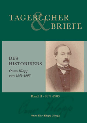 Buchcover Tagebücher und Briefe des Historikers Onno Klopp von 1841-1903 | Onno Klopp | EAN 9783844058079 | ISBN 3-8440-5807-9 | ISBN 978-3-8440-5807-9