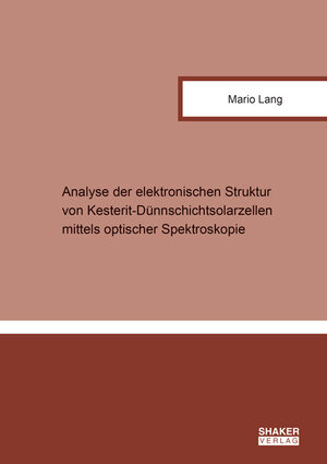 Buchcover Analyse der elektronischen Struktur von Kesterit-Dünnschichtsolarzellen mittels optischer Spektroskopie | Mario Lang | EAN 9783844059472 | ISBN 3-8440-5947-4 | ISBN 978-3-8440-5947-2