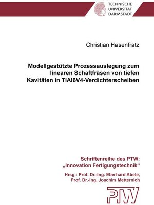 Buchcover Modellgestützte Prozessauslegung zum linearen Schaftfräsen von tiefen Kavitäten in TiAl6V4-Verdichterscheiben | Christian Hasenfratz | EAN 9783844063042 | ISBN 3-8440-6304-8 | ISBN 978-3-8440-6304-2