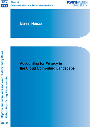 Buchcover Accounting for Privacy in the Cloud Computing Landscape | Martin Henze | EAN 9783844063899 | ISBN 3-8440-6389-7 | ISBN 978-3-8440-6389-9