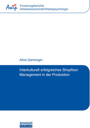 Buchcover Interkulturell erfolgreiches Shopfloor Management in der Produktion | Aline Ganninger | EAN 9783844064582 | ISBN 3-8440-6458-3 | ISBN 978-3-8440-6458-2