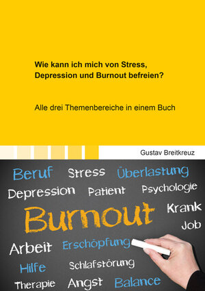 Buchcover Wie kann ich mich von Stress, Depression und Burnout befreien? | Gustav Breitkreuz | EAN 9783844065060 | ISBN 3-8440-6506-7 | ISBN 978-3-8440-6506-0