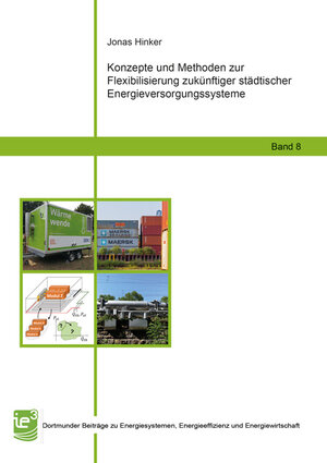 Buchcover Konzepte und Methoden zur Flexibilisierung zukünftiger städtischer Energieversorgungssysteme | Jonas Hinker | EAN 9783844065077 | ISBN 3-8440-6507-5 | ISBN 978-3-8440-6507-7