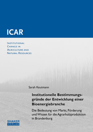 Buchcover Institutionelle Bestimmungsgründe der Entwicklung einer Bioenergiebranche | Sarah Keutmann | EAN 9783844065299 | ISBN 3-8440-6529-6 | ISBN 978-3-8440-6529-9