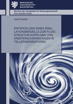Buchcover Entwicklung eines Simulationsmodells zur Fluid-Struktur-Kopplung von Greiferschwingungen in Tellerseparatoren | Uwe Fechter | EAN 9783844065305 | ISBN 3-8440-6530-X | ISBN 978-3-8440-6530-5
