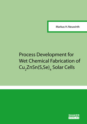Buchcover Process Development for Wet Chemical Fabrication of Cu2ZnSn(S,Se)4 Solar Cells | Markus H. Neuwirth | EAN 9783844065473 | ISBN 3-8440-6547-4 | ISBN 978-3-8440-6547-3