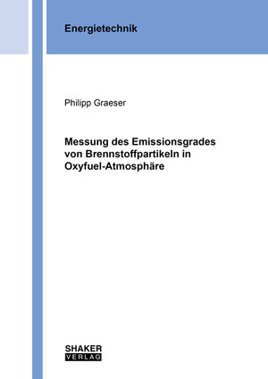 Buchcover Messung des Emissionsgrades von Brennstoffpartikeln in Oxyfuel-Atmosphäre | Philipp Graeser | EAN 9783844065497 | ISBN 3-8440-6549-0 | ISBN 978-3-8440-6549-7