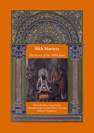 Buchcover Sikh Martyrs – The Scent of the Wild Rose | Elisabeth Meru | EAN 9783844065886 | ISBN 3-8440-6588-1 | ISBN 978-3-8440-6588-6
