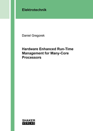 Buchcover Hardware Enhanced Run-Time Management for Many-Core Processors | Daniel Gregorek | EAN 9783844066234 | ISBN 3-8440-6623-3 | ISBN 978-3-8440-6623-4