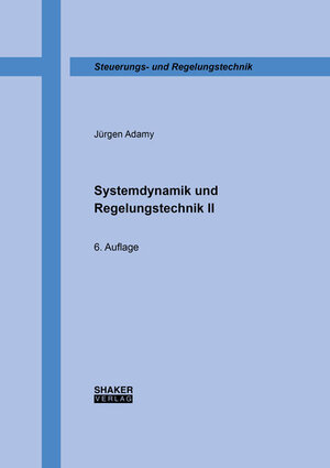 Buchcover Systemdynamik und Regelungstechnik II | Jürgen Adamy | EAN 9783844066319 | ISBN 3-8440-6631-4 | ISBN 978-3-8440-6631-9