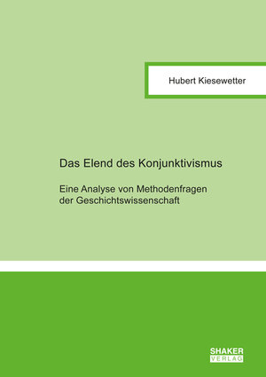 Buchcover Das Elend des Konjunktivismus | Hubert Kiesewetter | EAN 9783844067835 | ISBN 3-8440-6783-3 | ISBN 978-3-8440-6783-5