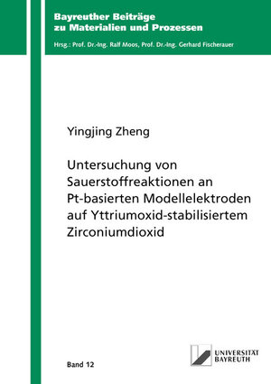 Buchcover Untersuchung von Sauerstoffreaktionen an Pt-basierten Modellelektroden auf Yttriumoxid-stabilisiertem Zirconiumdioxid | Yingjing Zheng | EAN 9783844068009 | ISBN 3-8440-6800-7 | ISBN 978-3-8440-6800-9