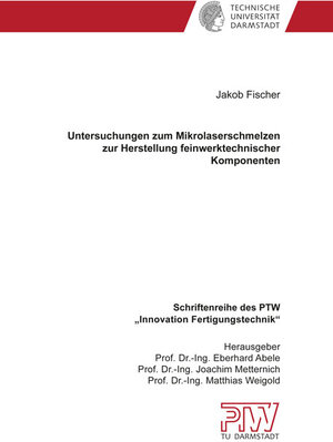 Buchcover Untersuchungen zum Mikrolaserschmelzen zur Herstellung feinwerktechnischer Komponenten | Jakob Fischer | EAN 9783844068665 | ISBN 3-8440-6866-X | ISBN 978-3-8440-6866-5