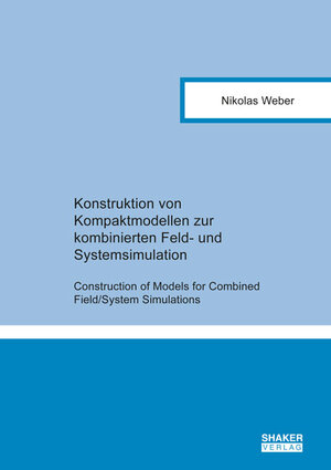 Buchcover Konstruktion von Kompaktmodellen zur kombinierten Feld- und Systemsimulation | Nikolas Weber | EAN 9783844068948 | ISBN 3-8440-6894-5 | ISBN 978-3-8440-6894-8