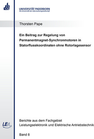 Buchcover Ein Beitrag zur Regelung von Permanentmagnet-Synchronmotoren in Statorflusskoordinaten ohne Rotorlagesensor | Thorsten Pape | EAN 9783844069525 | ISBN 3-8440-6952-6 | ISBN 978-3-8440-6952-5