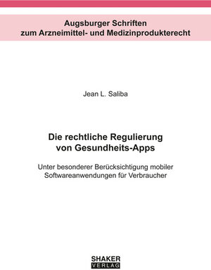 Buchcover Die rechtliche Regulierung von Gesundheits-Apps | Jean L. Saliba | EAN 9783844070347 | ISBN 3-8440-7034-6 | ISBN 978-3-8440-7034-7
