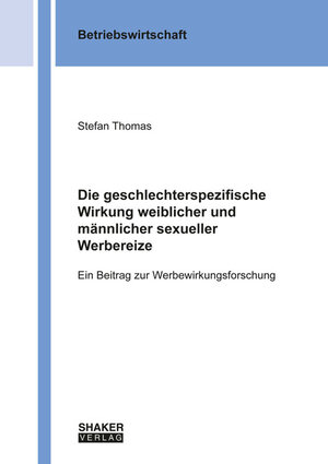 Buchcover Die geschlechterspezifische Wirkung weiblicher und männlicher sexueller Werbereize | Stefan Thomas | EAN 9783844070354 | ISBN 3-8440-7035-4 | ISBN 978-3-8440-7035-4