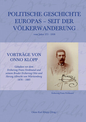 Buchcover Politische Geschichte Europas – seit der Völkerwanderung vom Jahre 375–1918 | Onno Karl Klopp | EAN 9783844070569 | ISBN 3-8440-7056-7 | ISBN 978-3-8440-7056-9