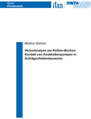 Buchcover Verlustanalyse am Kolben-Buchse-Kontakt von Axialkolbenpumpen in Schrägscheibenbauweise | Markus Gärtner | EAN 9783844071825 | ISBN 3-8440-7182-2 | ISBN 978-3-8440-7182-5