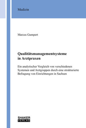 Buchcover Qualitätsmanagementsysteme in Arztpraxen | Marcus Gumpert | EAN 9783844072723 | ISBN 3-8440-7272-1 | ISBN 978-3-8440-7272-3