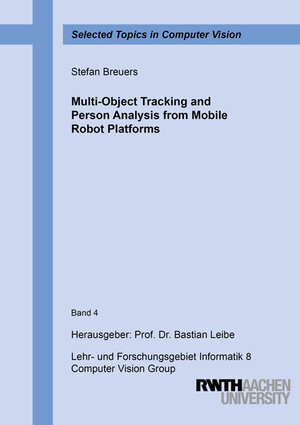 Buchcover Multi-Object Tracking and Person Analysis from Mobile Robot Platforms | Stefan Breuers | EAN 9783844072839 | ISBN 3-8440-7283-7 | ISBN 978-3-8440-7283-9