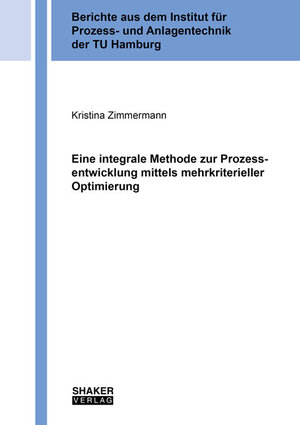 Buchcover Eine integrale Methode zur Prozessentwicklung mittels mehrkriterieller Optimierung | Kristina Zimmermann | EAN 9783844072938 | ISBN 3-8440-7293-4 | ISBN 978-3-8440-7293-8