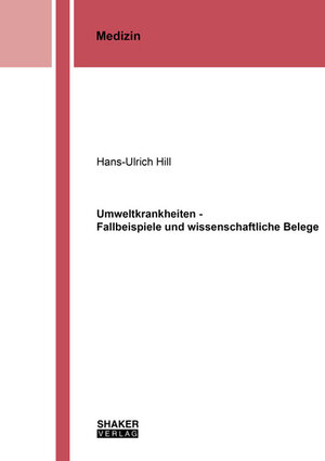 Buchcover Umweltkrankheiten - Fallbeispiele und wissenschaftliche Belege | Hans-Ulrich Hill | EAN 9783844073911 | ISBN 3-8440-7391-4 | ISBN 978-3-8440-7391-1