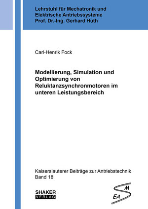 Buchcover Modellierung, Simulation und Optimierung von Reluktanzsynchronmotoren im unteren Leistungsbereich | Carl-Henrik Fock | EAN 9783844074840 | ISBN 3-8440-7484-8 | ISBN 978-3-8440-7484-0