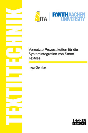 Buchcover Vernetzte Prozessketten für die Systemintegration von Smart Textiles | Inga Gehrke | EAN 9783844074956 | ISBN 3-8440-7495-3 | ISBN 978-3-8440-7495-6