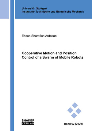 Buchcover Cooperative Motion and Position Control of a Swarm of Mobile Robots | Ehsan Sharafian Ardakani | EAN 9783844075243 | ISBN 3-8440-7524-0 | ISBN 978-3-8440-7524-3