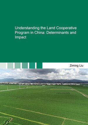 Buchcover Understanding the Land Cooperative Program in China: Determinants and Impact | Ziming Liu | EAN 9783844075366 | ISBN 3-8440-7536-4 | ISBN 978-3-8440-7536-6