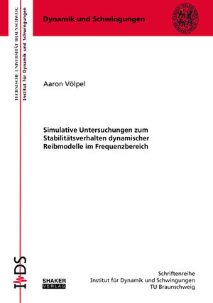 Buchcover Simulative Untersuchungen zum Stabilitätsverhalten dynamischer Reibmodelle im Frequenzbereich | Aaron Völpel | EAN 9783844075533 | ISBN 3-8440-7553-4 | ISBN 978-3-8440-7553-3